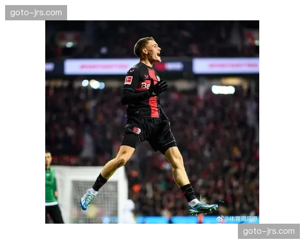 维尔茨近五场三球两助攻 勒沃库森中场持球推进威胁巨大